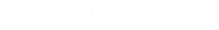 Controlled access